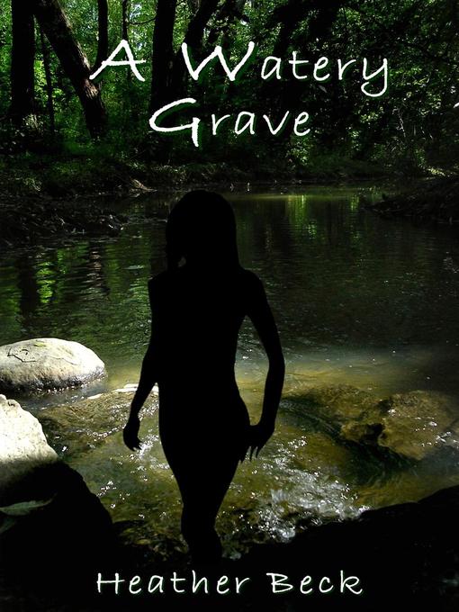 Title details for A Watery Grave by Heather Beck - Available